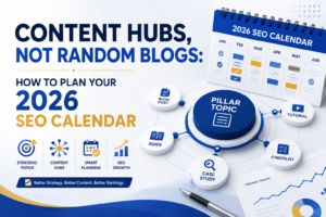 Content Hubs, Not Random Blogs: How to Plan Your 2026 SEO Calendar