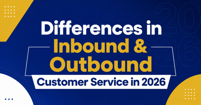 Differences in Inbound & Outbound Customer Service in 2026