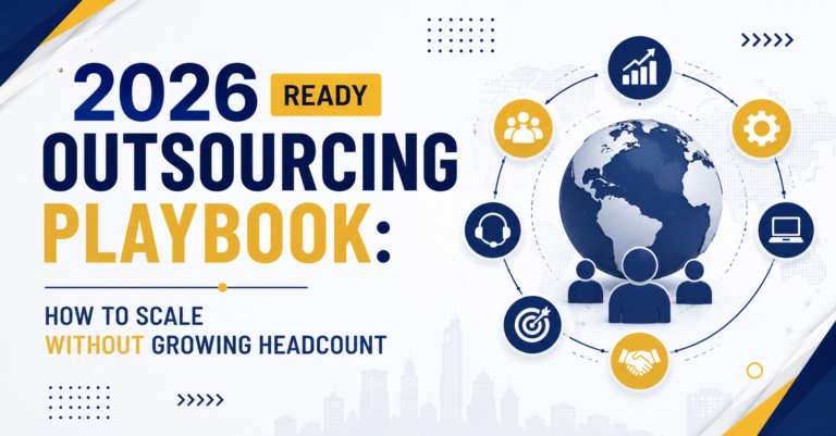 2026 Ready Outsourcing Playbook: How To Scale Without Growing Headcount